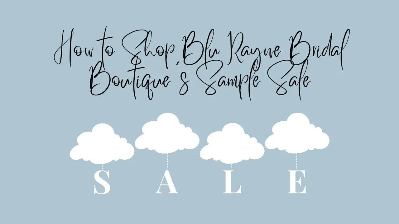 How to Shop Blu Rayne Bridal Boutique&#39;s Sample Sale. Desktop Image