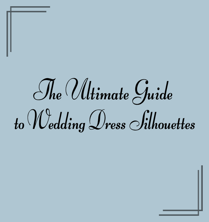 The Ultimate Guide to Wedding Dress Silhouettes Image